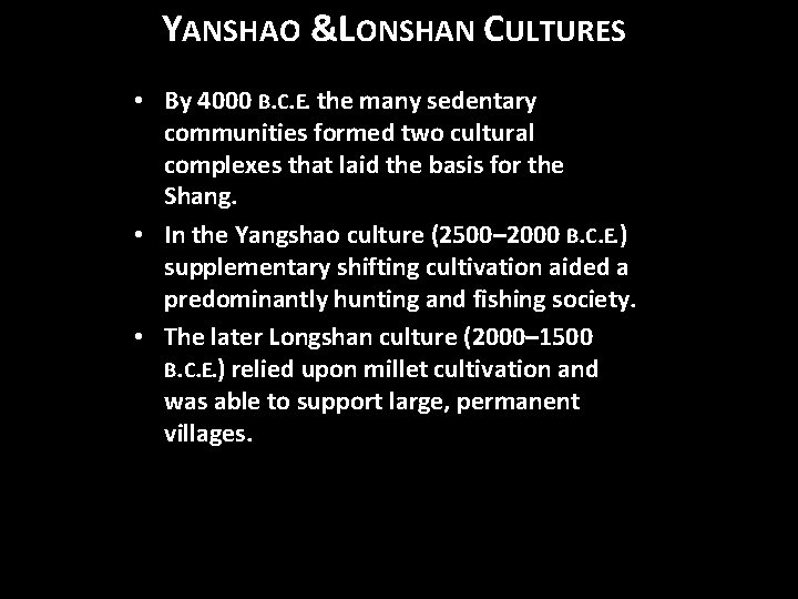 YANSHAO &LONSHAN CULTURES • By 4000 B. C. E. the many sedentary communities formed