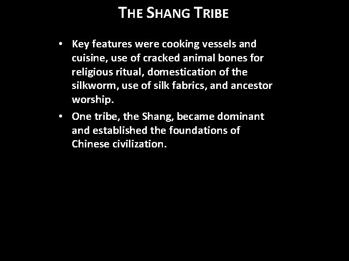THE SHANG TRIBE • Key features were cooking vessels and cuisine, use of cracked THE SHANG TRIBE • Key features were cooking vessels and cuisine, use of cracked
