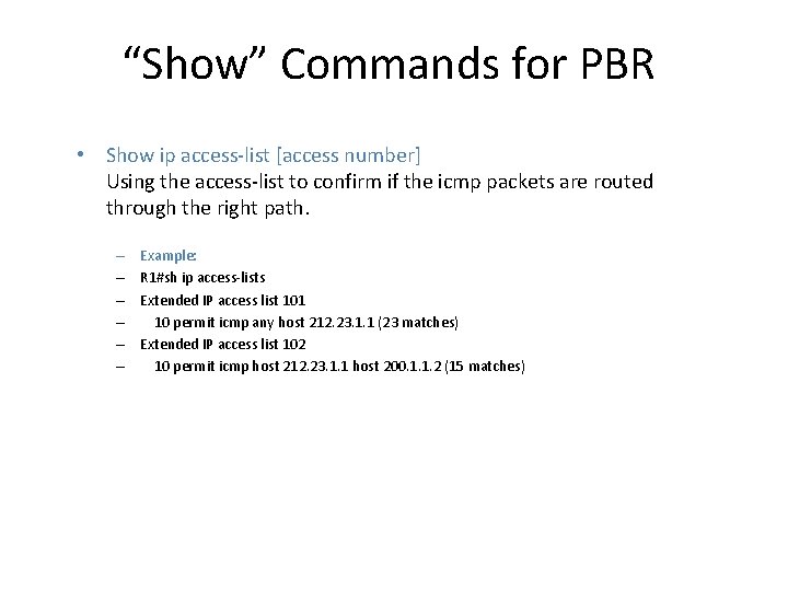 “Show” Commands for PBR • Show ip access-list [access number] Using the access-list to