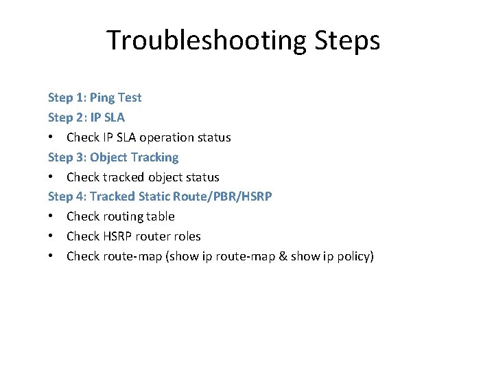Troubleshooting Steps Step 1: Ping Test Step 2: IP SLA • Check IP SLA Troubleshooting Steps Step 1: Ping Test Step 2: IP SLA • Check IP SLA