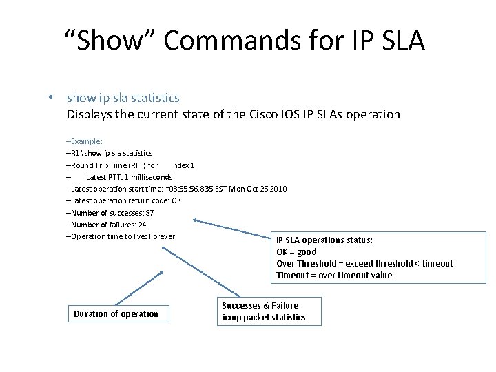 “Show” Commands for IP SLA • show ip sla statistics Displays the current state “Show” Commands for IP SLA • show ip sla statistics Displays the current state