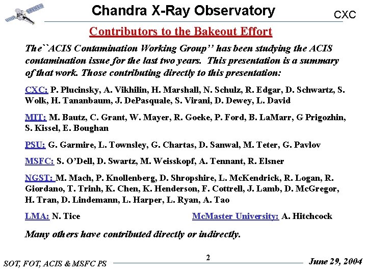 Chandra X-Ray Observatory CXC Contributors to the Bakeout Effort The``ACIS Contamination Working Group’’ has