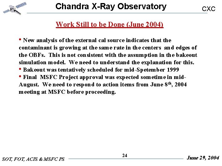 Chandra X-Ray Observatory CXC Work Still to be Done (June 2004) • New analysis