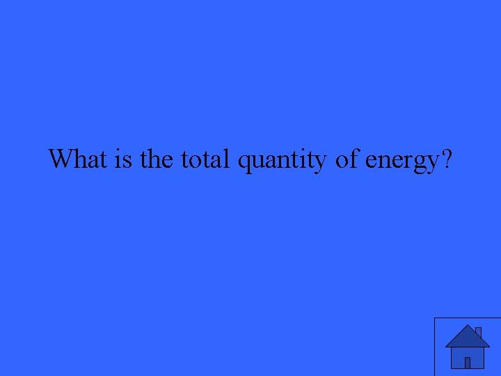 What is the total quantity of energy? 