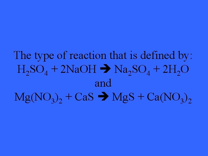 The type of reaction that is defined by: H 2 SO 4 + 2
