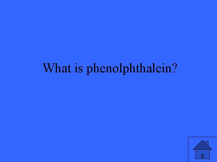 What is phenolphthalein? 