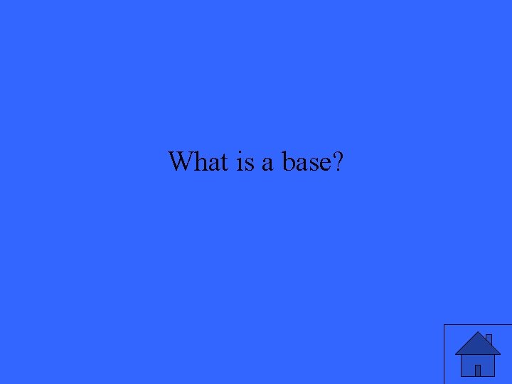 What is a base? 