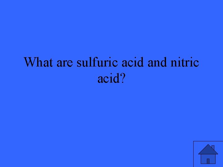 What are sulfuric acid and nitric acid? 