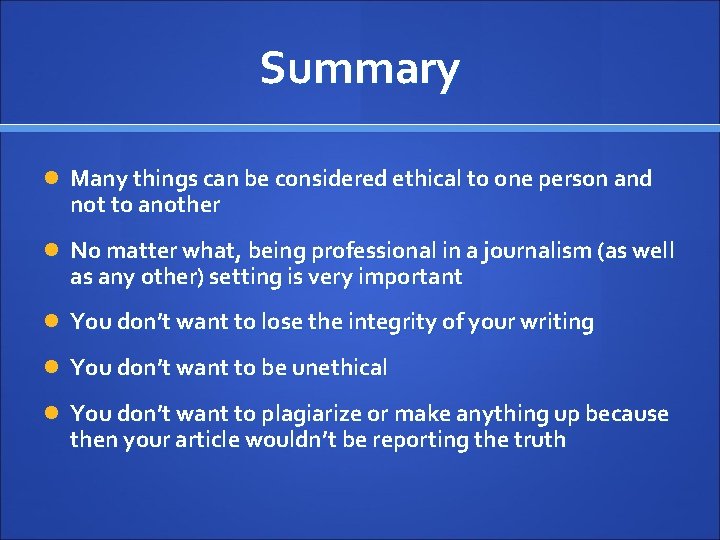 Summary Many things can be considered ethical to one person and not to another