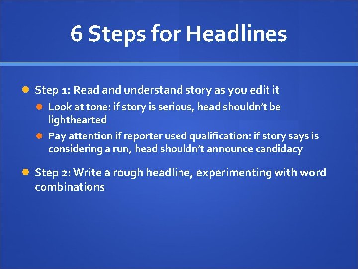 6 Steps for Headlines Step 1: Read and understand story as you edit it