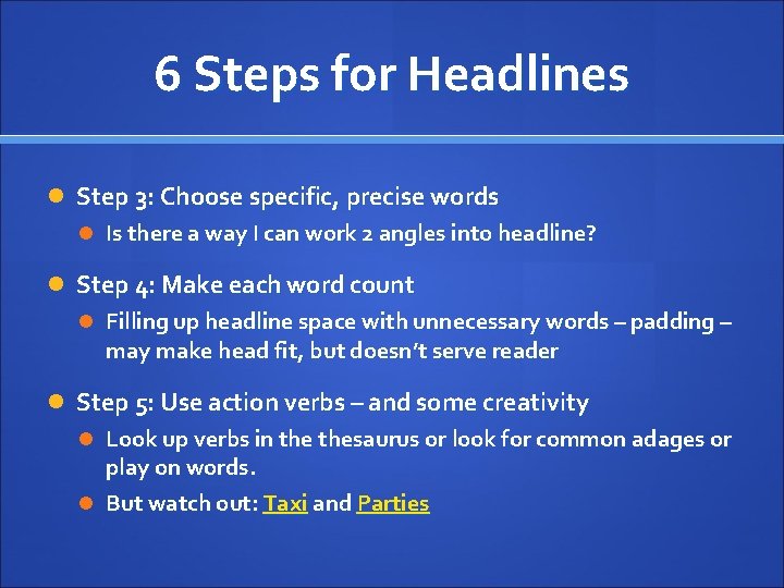 6 Steps for Headlines Step 3: Choose specific, precise words Is there a way