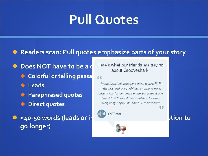 Pull Quotes Readers scan: Pull quotes emphasize parts of your story Does NOT have