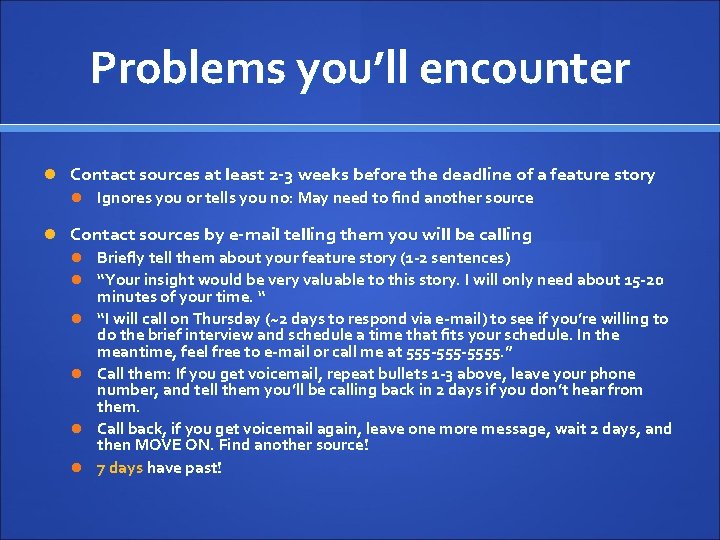 Problems you’ll encounter Contact sources at least 2 -3 weeks before the deadline of