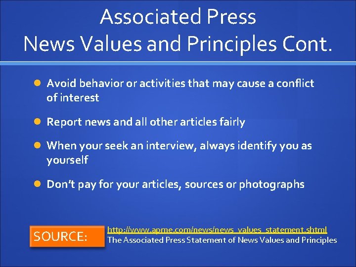 Associated Press News Values and Principles Cont. Avoid behavior or activities that may cause