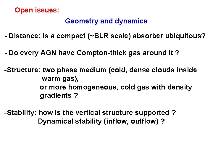 Open issues: Geometry and dynamics - Distance: is a compact (~BLR scale) absorber ubiquitous?
