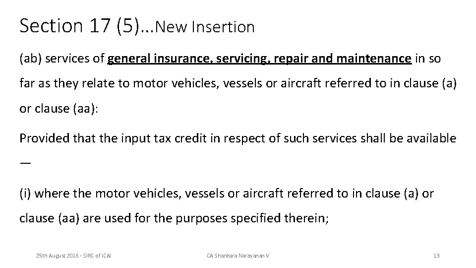 Section 17 (5)…New Insertion (ab) services of general insurance, servicing, repair and maintenance in