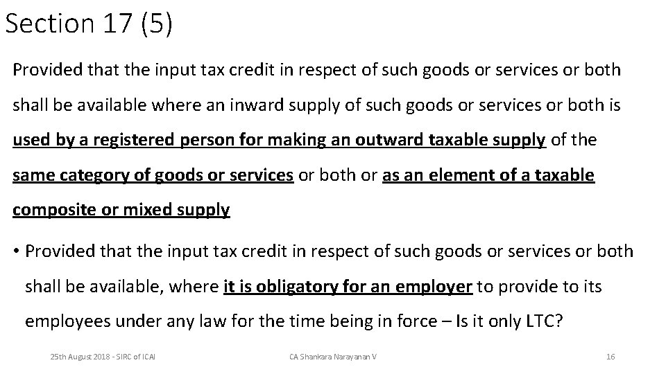 Section 17 (5) Provided that the input tax credit in respect of such goods