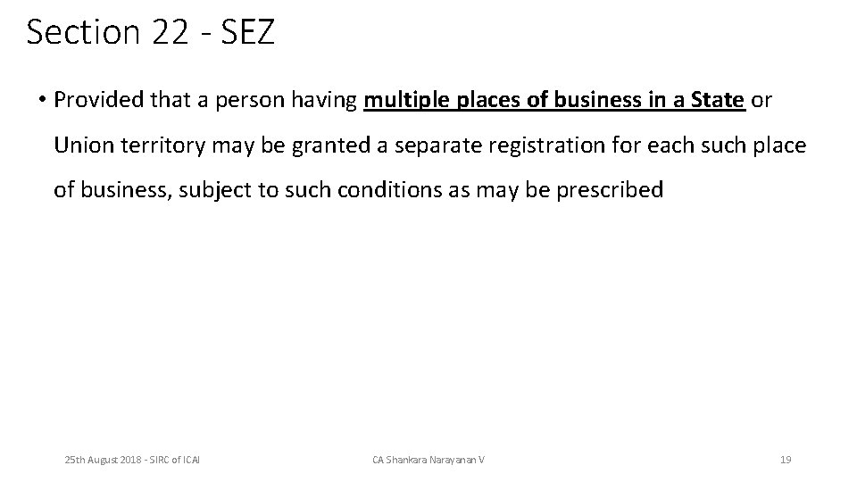 Section 22 - SEZ • Provided that a person having multiple places of business
