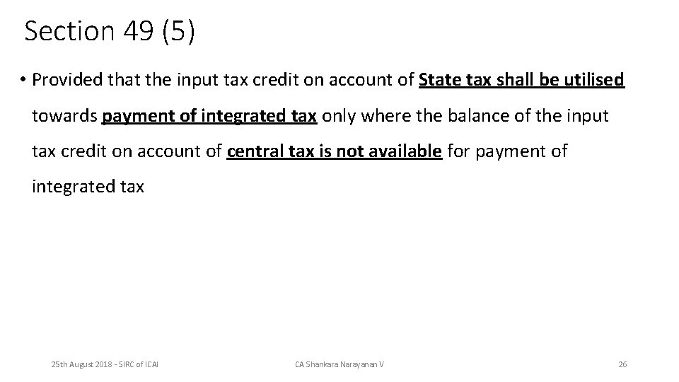 Section 49 (5) • Provided that the input tax credit on account of State