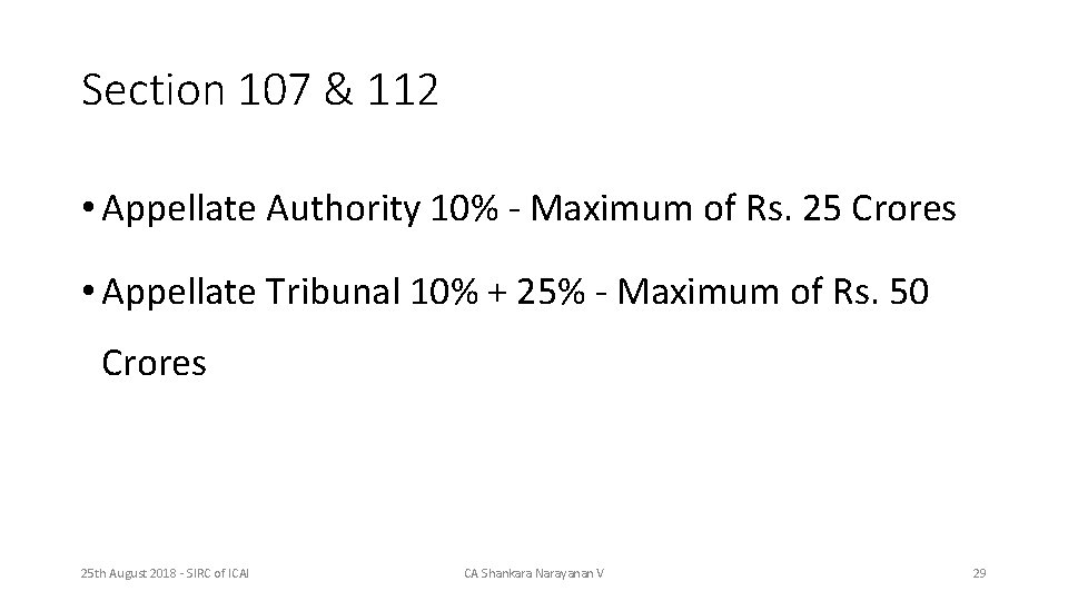 Section 107 & 112 • Appellate Authority 10% - Maximum of Rs. 25 Crores