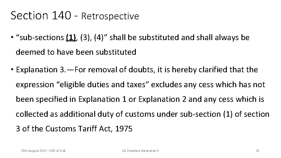 Section 140 - Retrospective • “sub-sections (1), (3), (4)” shall be substituted and shall