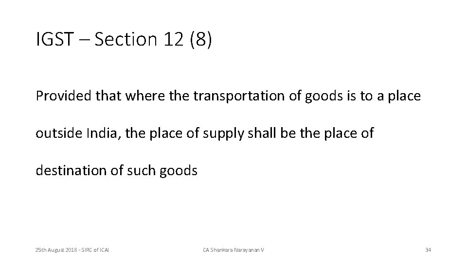 IGST – Section 12 (8) Provided that where the transportation of goods is to