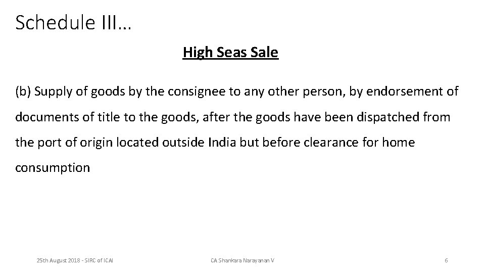 Schedule III… High Seas Sale (b) Supply of goods by the consignee to any