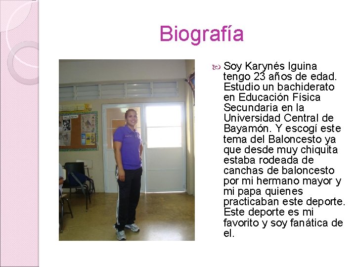 Biografía Soy Karynés Iguina tengo 23 años de edad. Estudio un bachiderato en Educación