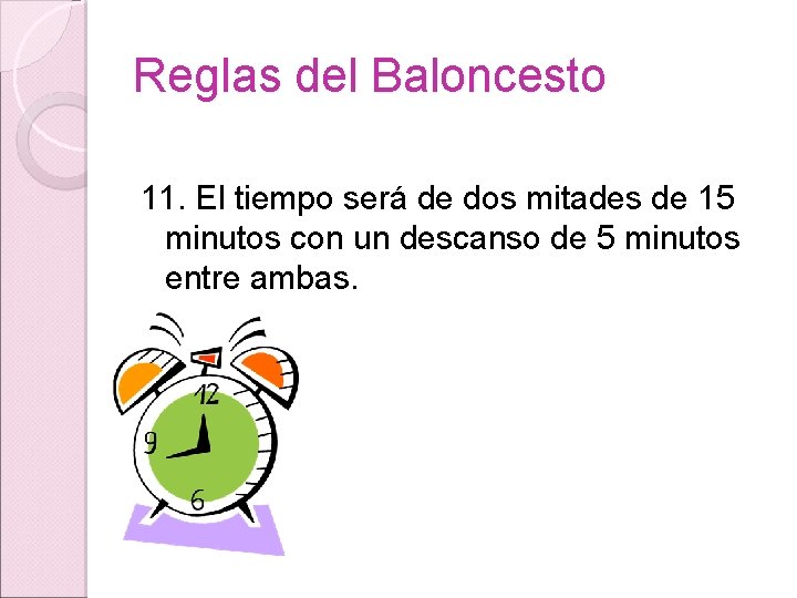 Reglas del Baloncesto 11. El tiempo será de dos mitades de 15 minutos con