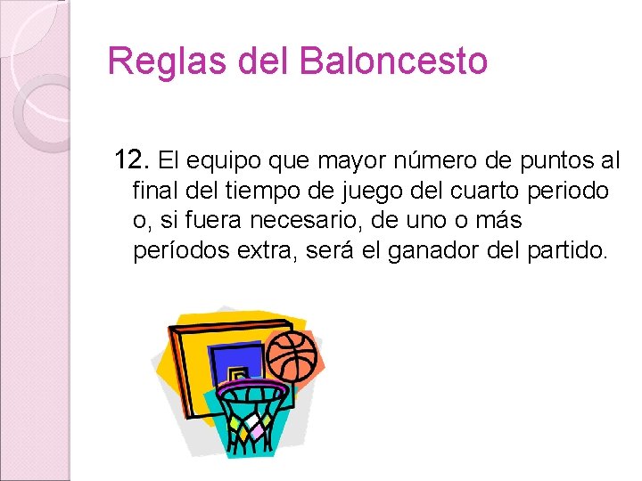 Reglas del Baloncesto 12. El equipo que mayor número de puntos al final del