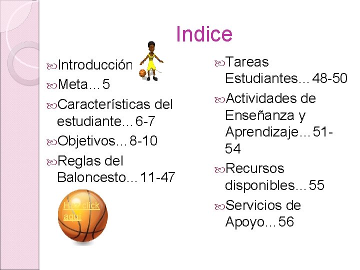 Indice Introducción Meta… 5 Características del estudiante… 6 -7 Objetivos… 8 -10 Reglas del