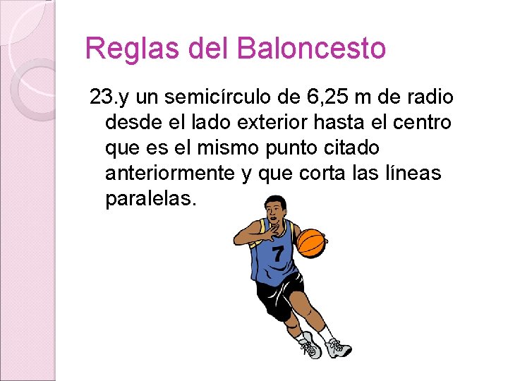 Reglas del Baloncesto 23. y un semicírculo de 6, 25 m de radio desde