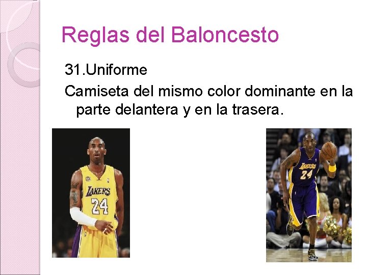 Reglas del Baloncesto 31. Uniforme Camiseta del mismo color dominante en la parte delantera