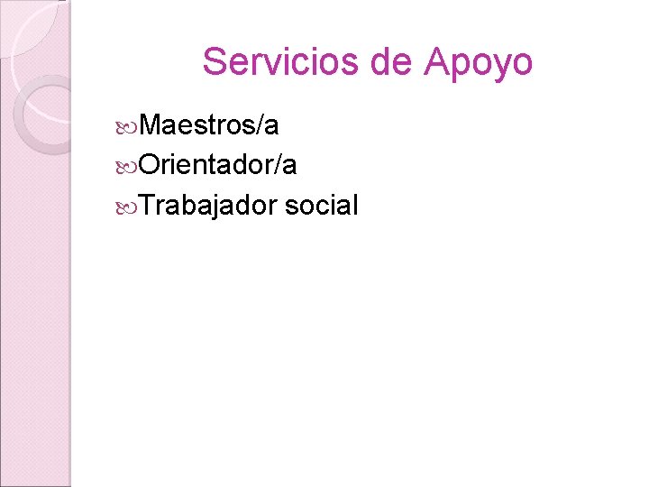 Servicios de Apoyo Maestros/a Orientador/a Trabajador social 