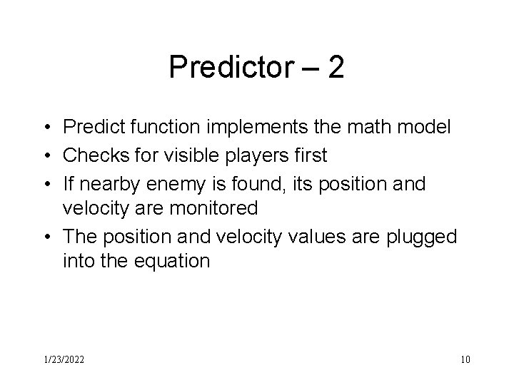 Predictor – 2 • Predict function implements the math model • Checks for visible
