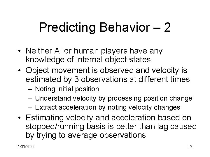 Predicting Behavior – 2 • Neither AI or human players have any knowledge of
