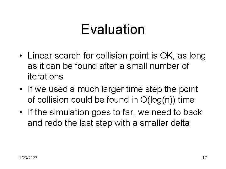 Evaluation • Linear search for collision point is OK, as long as it can