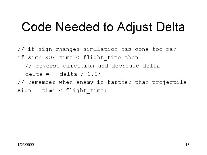 Code Needed to Adjust Delta // if sign changes simulation has gone too far