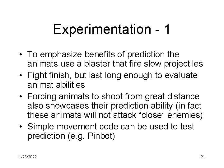 Experimentation - 1 • To emphasize benefits of prediction the animats use a blaster