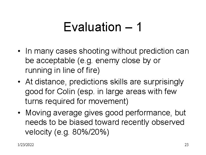 Evaluation – 1 • In many cases shooting without prediction can be acceptable (e.