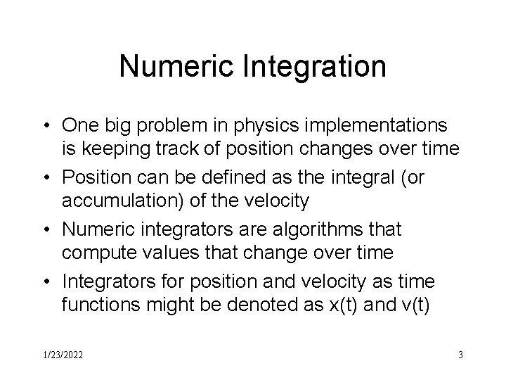 Numeric Integration • One big problem in physics implementations is keeping track of position