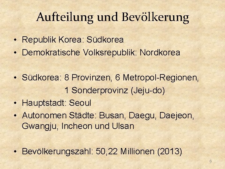 Aufteilung und Bevölkerung • Republik Korea: Südkorea • Demokratische Volksrepublik: Nordkorea • Südkorea: 8