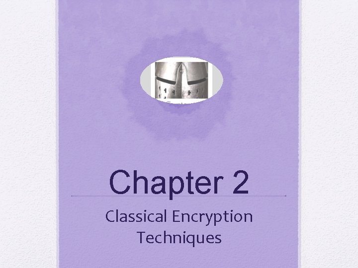 Chapter 2 Classical Encryption Techniques 