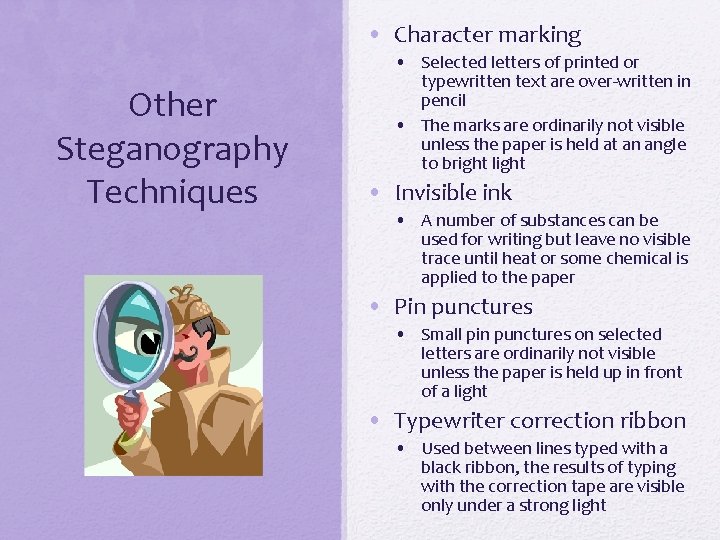  • Character marking Other Steganography Techniques • Selected letters of printed or typewritten