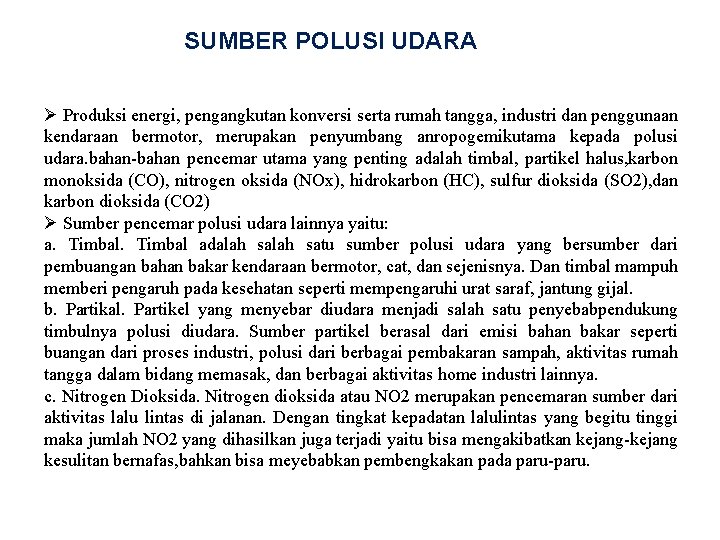 SUMBER POLUSI UDARA Ø Produksi energi, pengangkutan konversi serta rumah tangga, industri dan penggunaan