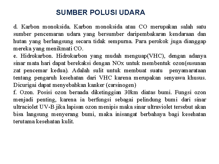 SUMBER POLUSI UDARA d. Karbon monoksida atau CO merupakan salah satu sumber pencemaran udara