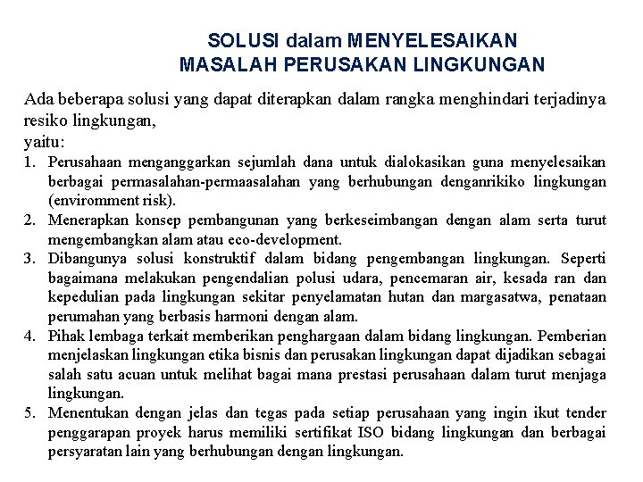 SOLUSI dalam MENYELESAIKAN MASALAH PERUSAKAN LINGKUNGAN Ada beberapa solusi yang dapat diterapkan dalam rangka