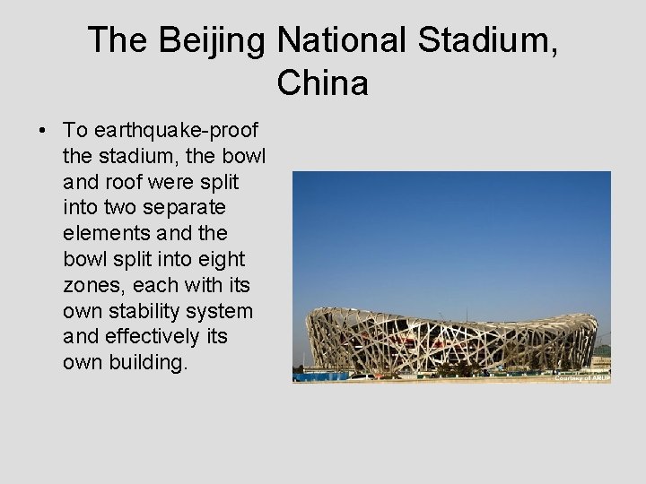 The Beijing National Stadium, China • To earthquake-proof the stadium, the bowl and roof
