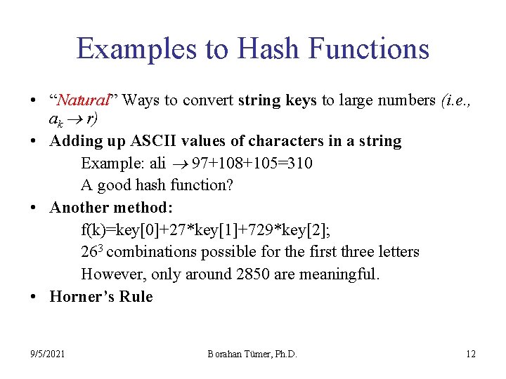Examples to Hash Functions • “Natural” Ways to convert string keys to large numbers