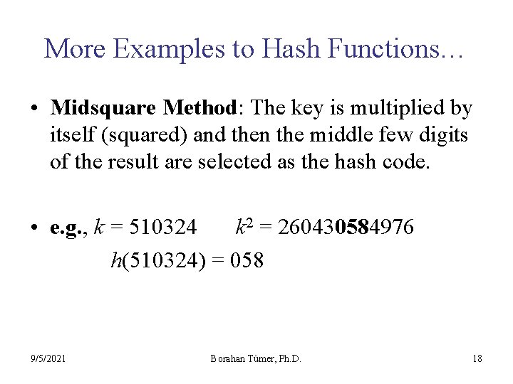 More Examples to Hash Functions… • Midsquare Method: The key is multiplied by itself